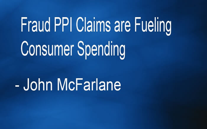 Fraud PPI Claims are Fueling Consumer Spending